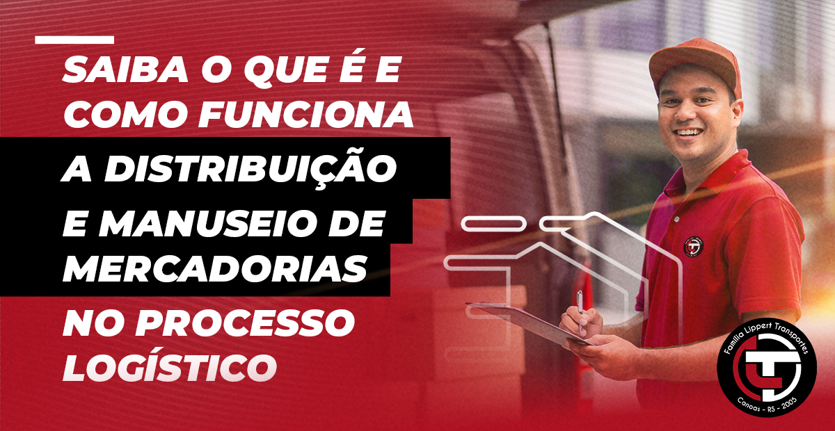 Saiba o que é e como funciona a distribuição e manuseio de mercadorias